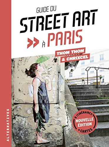 Guide du street art à Paris: Nouvelle édition