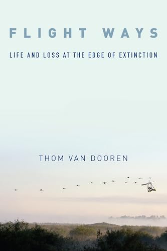 Flight Ways: Life and Loss at the Edge of Extinction (Critical Perspectives on Animals: Theory, Culture, Science, and Law)
