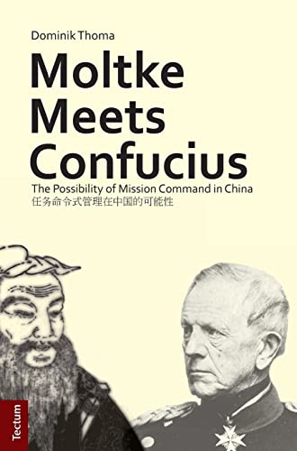 Moltke Meets Confucius: The Possibility of Mission Command in China von Tectum Verlag