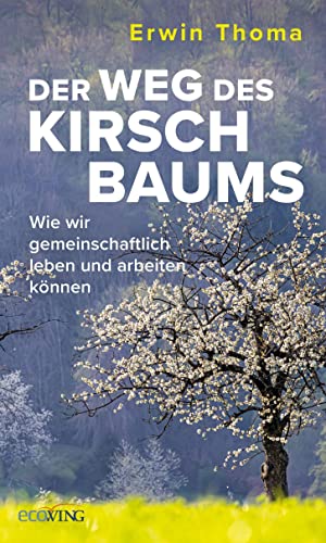 Der Weg des Kirschbaums: Wie wir gemeinschaftlich leben und arbeiten können