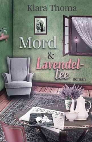 Mord und Lavendeltee (Die Fälle des Seniorentrios aus dem Lavendelgarten) von Independently published