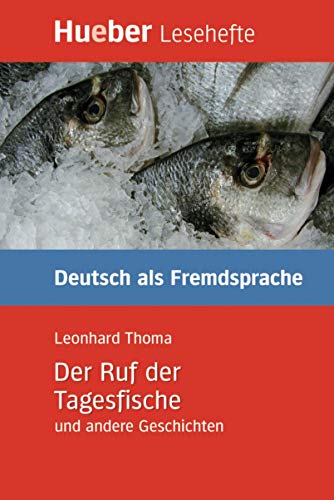Der Ruf der Tagesfische und andere Geschichten: Niveaustufe B2.Deutsch als Fremdsprache / Leseheft (Lesehefte Deutsch als Fremdsprache)