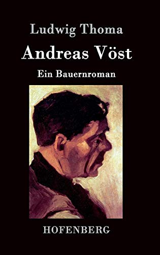 Andreas Vöst: Ein Bauernroman Andreas Vöst: Ein Bauernroman von Hofenberg