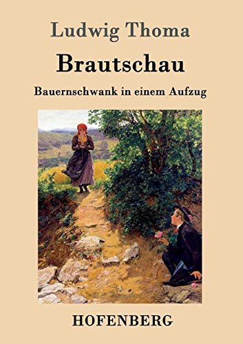 Brautschau: Bauernschwank in einem Aufzug Brautschau: Bauernschwank in einem Aufzug