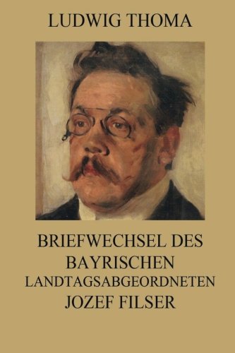 Briefwechsel des bayrischen Landtagsabgeordneten Jozef Filser von Jazzybee Verlag