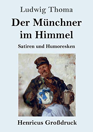 Der Münchner im Himmel (Großdruck): Satiren und Humoresken