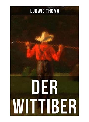 Der Wittiber: Unsentimentale Schilderungen agrarischen Lebens