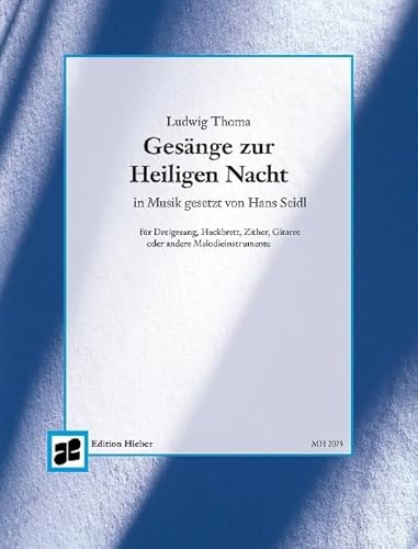 Gesänge zur Heiligen Nacht: im Musik gesetzt von Hans Seidl. Dreigesang, Hackbrett, Zither, Gitarre oder andere Melodieinstrumente. Gesänge zur Heiligen Nacht: im Musik gesetzt von Hans Seidl. Dreigesang, Hackbrett, Zither, Gitarre oder andere Melodieinstrumente.