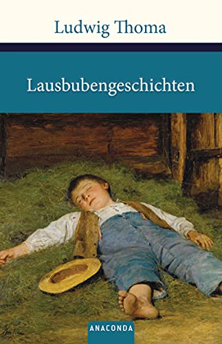 Lausbubengeschichten: Aus meiner Jugendzeit. Neue Lausbubengeschichten (Große Klassiker zum kleinen Preis, Band 132)