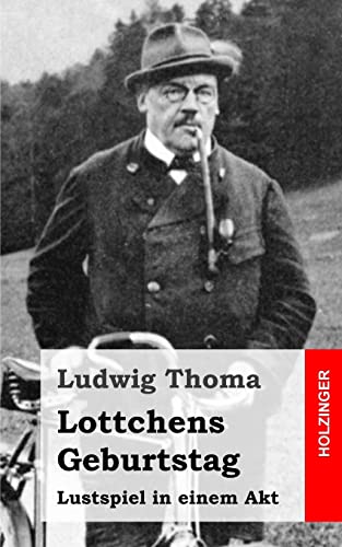 Lottchens Geburtstag: Lustspiel in einem Akt von CREATESPACE