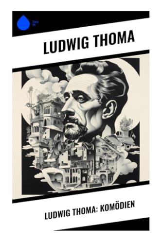 Ludwig Thoma: Komödien von Sharp Ink