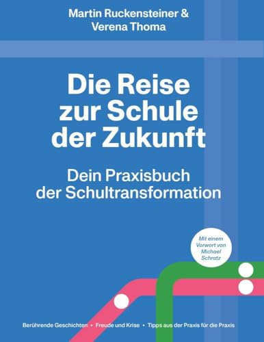 Die Reise zur Schule der Zukunft: Dein Praxisbuch der Schultransformation von Buchschmiede