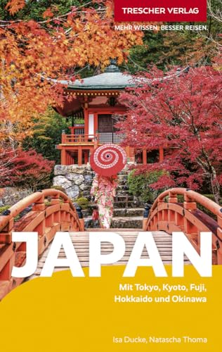 TRESCHER Reiseführer Japan: Mit Tokyo, Kyoto, Fuji, Hokkaido und Okinawa von TRESCHER