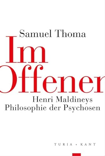 Im Offenen: Henri Maldineys Philosophie der Psychosen