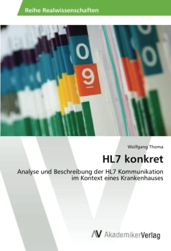 HL7 konkret: Analyse und Beschreibung der HL7 Kommunikation im Kontext eines Krankenhauses
