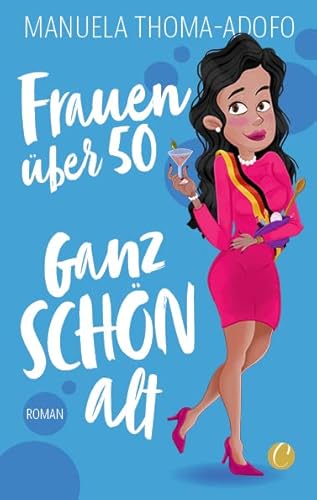 Frauen über 50 – Ganz SCHÖN alt: Roman von CharlesVerlag