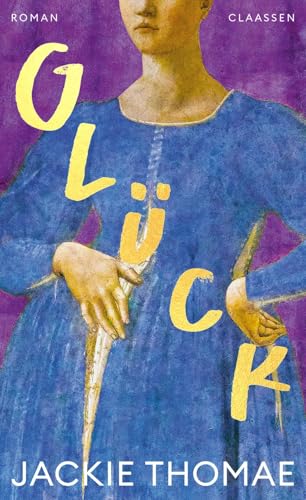 Glück: Roman | Nach der Shortlist für den deutschen Buchpreis 2019: Der neue Roman von Jackie Thomae! von Claassen-Verlag