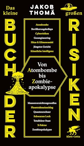 Das kleine Buch der großen Risiken: Von Atombombe bis Zombieapokalypse von Klett-Cotta