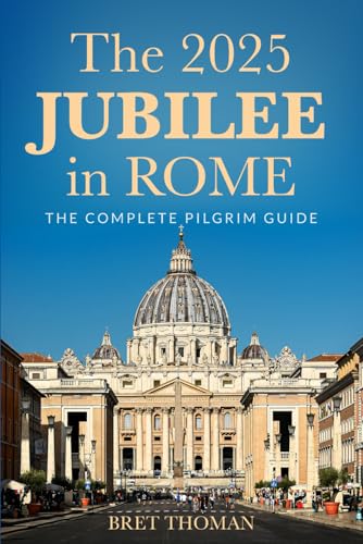 The 2025 Jubilee in Rome: The Complete Pilgrim Guide von Icona Press