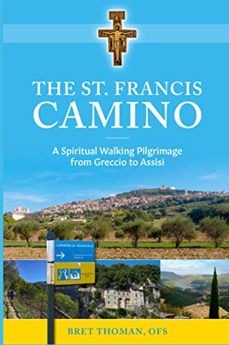 The St. Francis Camino: A Spiritual Walking Pilgrimage from Greccio to Assisi von Independently Published