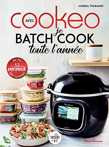 Je batch cook toute l'année avec Cookeo: 52 menus au fil des saisons