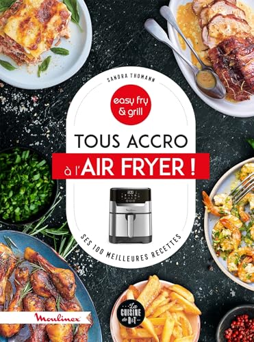 Tous accro au air fryer !: Ses 100 meilleures recettes