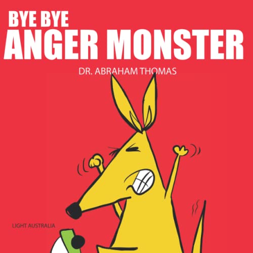 Bye Bye Anger Monster: Anger Management in Kids (Kids Medical Books, Band 18)