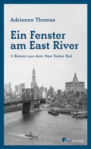 Ein Fenster am East River: Roman aus dem New Yorker Exil