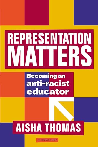 Representation Matters: Becoming an anti-racist educator von Bloomsbury Education