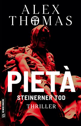 Pietà - Steinerner Tod: Thriller (Thriller im GMEINER-Verlag) (Kommissare Magnus Böhm und Annetta Niedlich) von Gmeiner Verlag