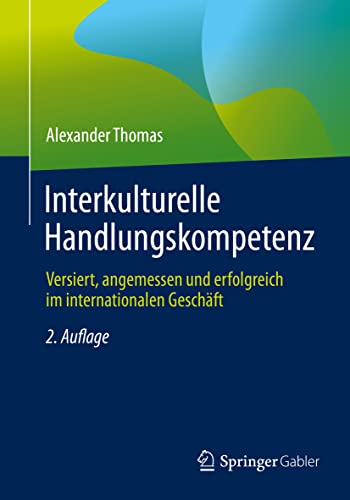 Interkulturelle Handlungskompetenz: Versiert, angemessen und erfolgreich im internationalen Geschäft von Springer