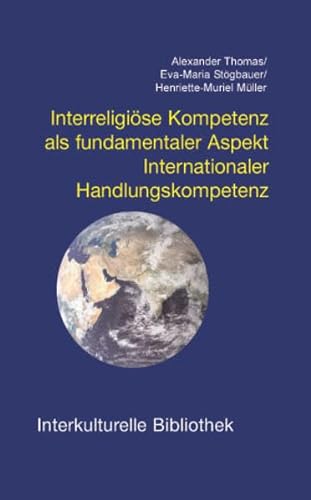 Interreligiöse Kompetenz als fundamentaler Aspekt: Internationaler Handlungskompetenz (Interkulturelle Bibliothek)