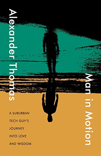 Man in Motion: A suburban tech guy's journey into love and wisdom von The Dreamwork Collective