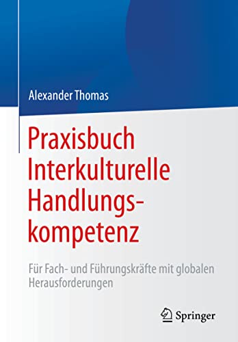 Praxisbuch Interkulturelle Handlungskompetenz: Für Fach- und Führungskräfte mit globalen Herausforderungen von Springer