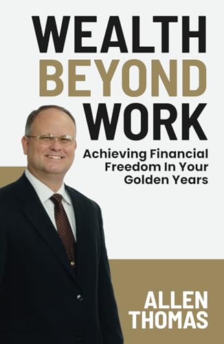 Wealth Beyond Work: Achieving Financial Freedom In Your Golden Years Wealth Beyond Work: Achieving Financial Freedom In Your Golden Years von Million Dollar Author