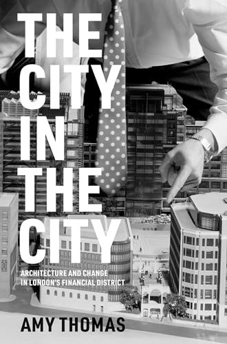 The City in the City: Architecture and Change in London's Financial District von The MIT Press