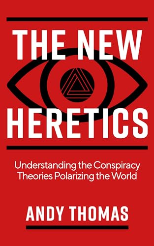 The New Heretics: Understanding the Conspiracy Theories Polarizing the World von Watkins Publishing