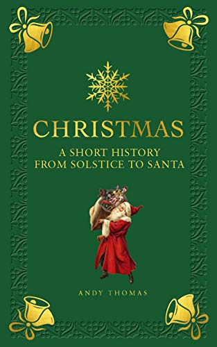 Christmas: A short history from solstice to santa