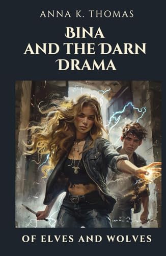 Bina and the Darn Drama: Of Elves and Wolves von Anderland Books