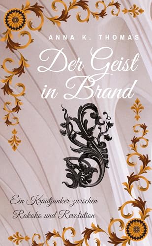 Der Geist in Brand: Ein Krautjunker zwischen Rokoko und Revolution von Anderland Books