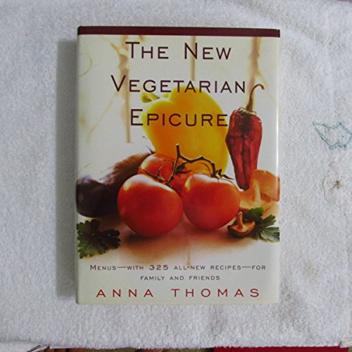 The New Vegetarian Epicure: Menus--with 325 all-new recipes--for family and friends