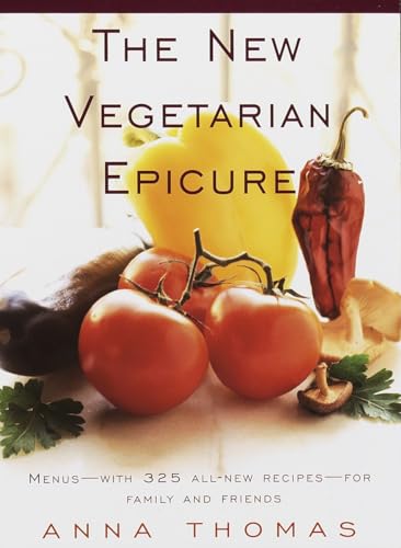 The New Vegetarian Epicure: Menus--with 325 all-new recipes--for family and friends: A Cookbook
