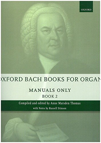 Oxford Bach Books for Organ: Manuals Only, Book 2: Grades 6-7 (Oxford Bach Books for Organ, 2) von Oxford University Press