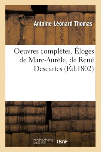 Oeuvres complètes. Éloges de Marc-Aurèle, de René Descartes: Lettre de M. de Voltaire À l'Auteur de l'Éloge de Descartes
