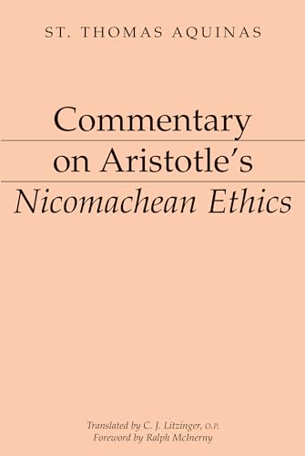 Commentary on Aristotle's Nicomachean Ethics (Thomas Aquinas's Aristotelian Commentaries Series)