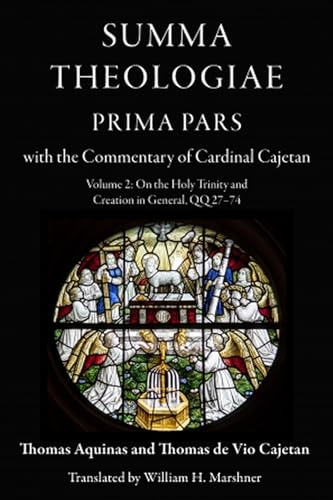 On the Holy Trinity and Creation in General, QQ 27-74: With the Commentary of Cardinal Cajetan (2) (Summa Theologiae, Prima Pars, Band 2)