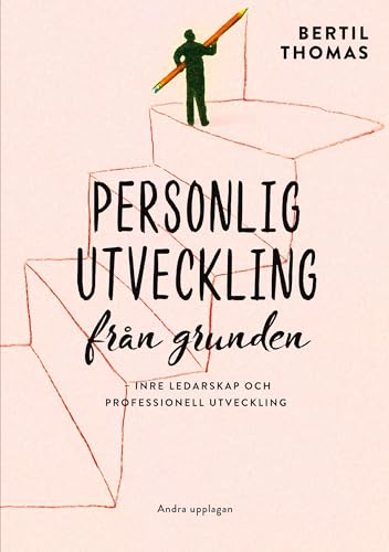 Personlig utveckling från grunden: Inre ledarskap och professionell utveckling von BoD – Books on Demand – Schweden