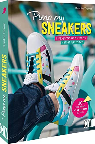 Upgrade für die Sneaker – Pimp my Sneakers: Einzigartig und kreativ selbst gestalten. Streetstyle, Pailette, Glitzer & Co Upgrade für die Sneaker – Pimp my Sneakers: Einzigartig und kreativ selbst gestalten. Streetstyle, Pailette, Glitzer & Co