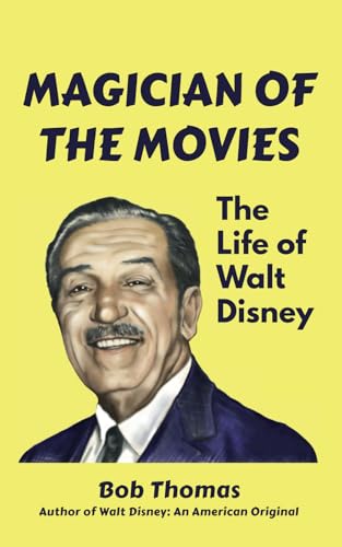 Magician of the Movies: The Life of Walt Disney Magician of the Movies: The Life of Walt Disney von Theme Park Press