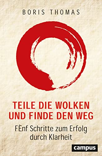 Teile die Wolken und finde den Weg: Fünf Schritte zum Erfolg durch Klarheit von Campus Verlag